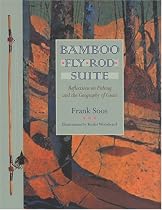 Bamboo Fly Rod Suite: Reflections on Fishing And the Geography of Grace
