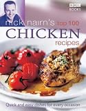 Nick Nairn's Top 100 Chicken Recipes: Quick and Easy Dishes for Every Occasion