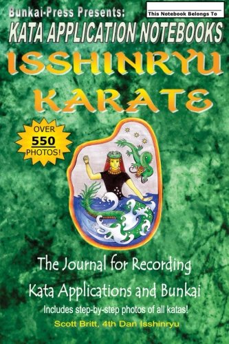 Kata Application Notebooks: Isshinryu Karate: The Journal for Recording Kata Applications and Bunkai (Volume 1)