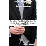  Develop The Right Mindset To Create Unstoppable Businesses & Organizations [Exclusive Edition]