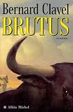 Brutus par Bernard Clavel Brutus par Clavel