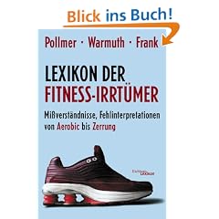 Lexikon der Fitness-Irrt�mer: Mi�verst�ndnisse, Fehlinterpretationen und Halbwahrheiten von Aerobic bis Zerrung