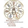 Die Musikwelt des Mittelalters: Neu erlebt in Texten, Kl�ngen und Bildern