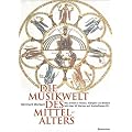 Die Musikwelt des Mittelalters: Neu erlebt in Texten, Kl�ngen und Bildern