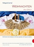 Weihnachten - Jesu Geburt: Mit Kindern Gott entdecken - Mit Natur gestalten - Mit Figuren erz&auml;hlen