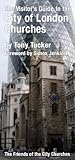 The visitor's guide to the City of London churches