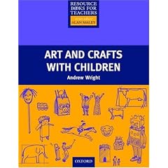 Art and Crafts with Children (Resource Books for Teachers)