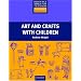 Art and Crafts with Children (Resource Books for Teachers)