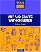 Art and Crafts with Children (Resource Books for Teachers)
