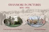 Swanmore in pictures, 1870-1970 : images of life and locations in a Hampshire village
