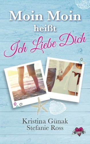 Moin Moin heisst Ich liebe dich: (Love & Thrill 1) (Volume 1) (German Edition)