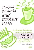 Coffee Breaks and Birthday Cakes: Evaluating Workplace Cultures to Develop Natural Supports for Employees With Disabilities