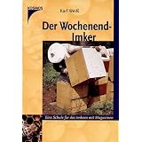 Der Wochenend - Imker: Eine Schule f�r das Imkern mit Magazinenvon "Karl Wei�"