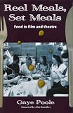 Reel Meals, Set Meals: Food in Film and Theatre