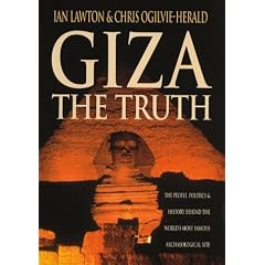 Giza: The Truth - The Politics, People and History Behind the World's Most Famous Archaeological Site