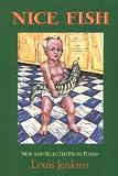 Nice Fish: New and Selected Prose Poems [Paperback] [1996] Louis Jenkins