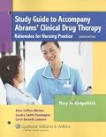 Study Guide to Accompany Abrams' Clinical Drug Therapy: Rationales for Nursing Practice