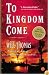 To Kingdom Come: A Novel
