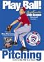 Play Ball!: Basic Pitching. Authentic Little League baseball guide