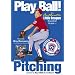 Play Ball!: Basic Pitching. Authentic Little League baseball guide