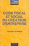 Guide fiscal et social du createur d'entreprise