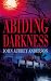 Abiding Darkness (The Black or White Chronicles #1) by John Aubrey Anderson