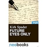 Future Eyes Only (neobooks Singles): Eine Geschichte um besondere Wortevon "Kirk Spader"