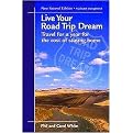 Live Your Road Trip Dream (Travel for a Year for the Cost of Staying Home) (Volume 2) (Expanded / Updated) (Paperback)