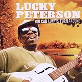 You Can Always Turn Aroundpar Lucky Peterson