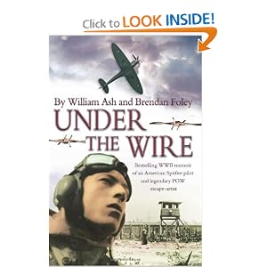 Under the Wire: The bestselling memoir of an American Spitfire pilot and legendary POW escaper: Willam Ash, Brendan Foley: 9781481088855: Amazon.com: Books