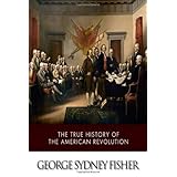 the true history of the american revolution