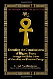 The Prophetic 12,594-Year Benu Cycle: Encoding the Consciousness of Higher Peace through the Divine Union of Masculine and Feminine Energy