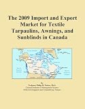 51CPmCmQ4rL. SL160  The 2009 Import and Export Market for Textile Tarpaulins, Awnings, and Sunblinds in Canada