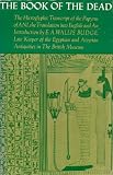 The Book of the Dead: The Hieroglyphic Transcript of the Papyrus of Ani, the Translation into English and an Introduction
