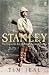 Stanley: The Impossible Life of Africa's Greatest Explorer