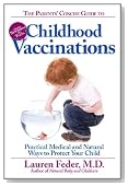 The Parents' Concise Guide to Childhood Vaccinations: From Newborns to Teens, Practical Medical and Natural Ways to Protect Your Child