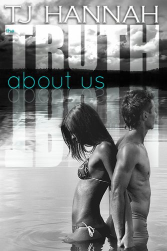 The Truth About Us (Mills Lake series) by TJ Hannah The Truth About Us (Mills Lake series) by TJ Hannah