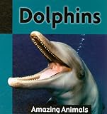 Dolphins (Amazing Animals (Weigl))