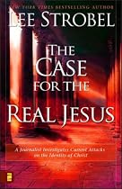 Case for the Real Jesus, The: A Journalist Investigates Current Attacks on the Identity of Christ