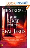 Case for the Real Jesus, The: A Journalist Investigates Current Attacks on the Identity of Christ