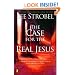 Case for the Real Jesus, The: A Journalist Investigates Current Attacks on the Identity of Christ