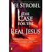 Case for the Real Jesus, The: A Journalist Investigates Current Attacks on the Identity of Christ