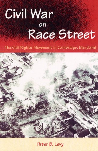 Civil War on Race Street: The Civil Rights Movement in Cambridge, Maryland (Southern Dissent), by Peter B. Levy