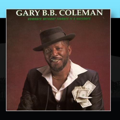 Gary B.B. Coleman - Romance Without Finance Is A Nuisance - Zortam Music