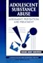 Adolescent Substance Abuse: Assessment, Prevention, and Treatment (Wiley Series on Personality Processes)
