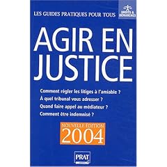 Agir en justice : Et r�gler vos litiges � l'amiable