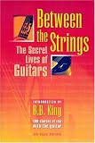 Between the Strings: The Secret Lives of Guitars