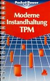 Moderne Instandhaltung - TPM: H�here Anlageneffektivit�t mit Total Productive Maintenance