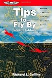 Tips to Fly By: Thousands of PIC Hours Worth of Tips and Tricks of the Trade (General Aviation Reading series)