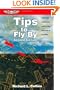 Tips to Fly By: Thousands of PIC Hours' Worth of Tips and Tricks of the Trade (General Aviation Reading series)